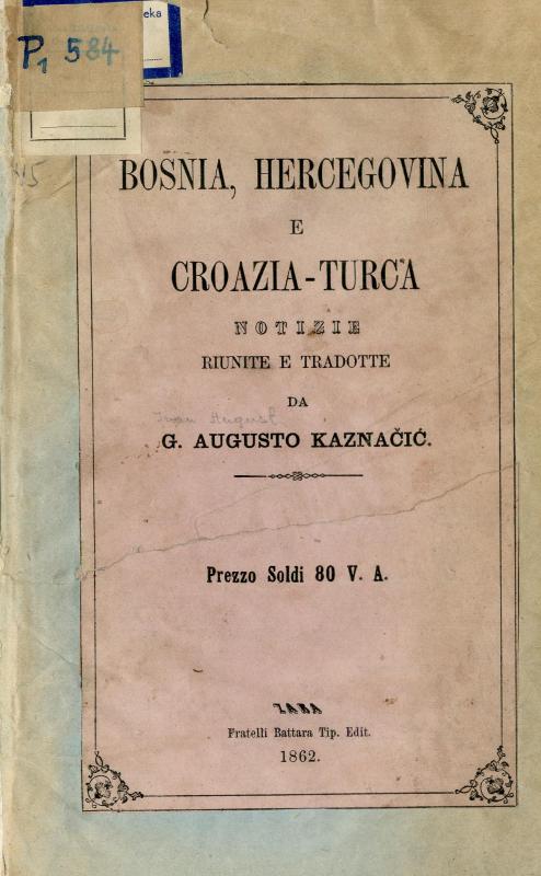 Bosnia, Hercegovina e Croazia-Turca / notizie riunite e tradotte da G. Augusto Kaznačić